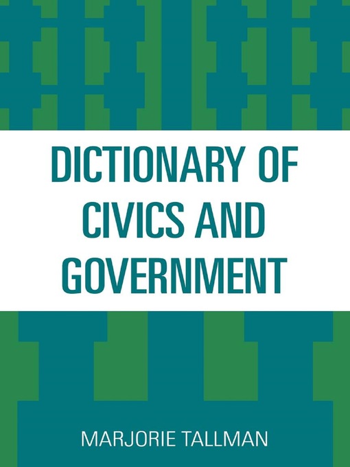 Title details for Dictionary of Civics and Government by Marjorie Tallman - Available